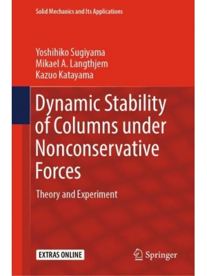 Dynamic Stability of Columns under Nonconservative Forces : Theory and Experiment - Solid Mechanics and Its Applications