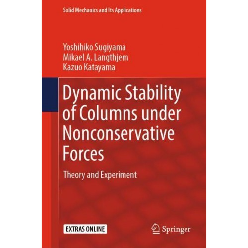 Dynamic Stability of Columns under Nonconservative Forces : Theory and Experiment - Solid Mechanics and Its Applications