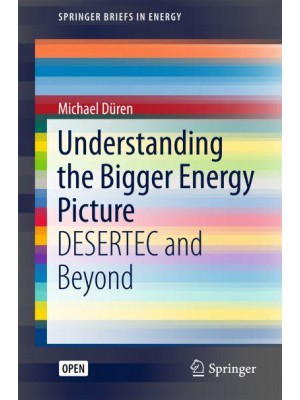 Understanding the Bigger Energy Picture : DESERTEC and Beyond - SpringerBriefs in Energy