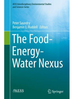 The Food-Energy-Water Nexus - AESS Interdisciplinary Environmental Studies and Sciences Series