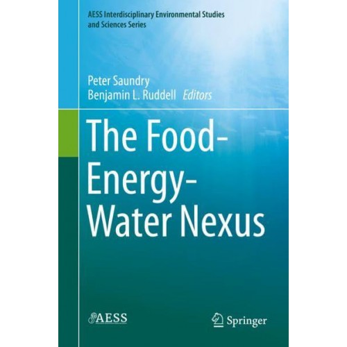 The Food-Energy-Water Nexus - AESS Interdisciplinary Environmental Studies and Sciences Series
