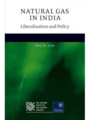 Natural Gas in India Liberalisation and Policy