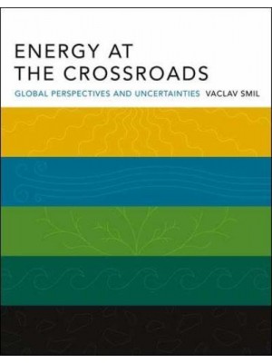 Energy at the Crossroads Global Perspectives and Uncertainties - The MIT Press