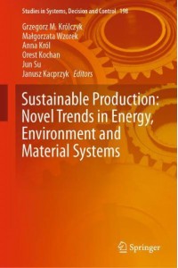 Sustainable Production: Novel Trends in Energy, Environment and Material Systems - Studies in Systems, Decision and Control