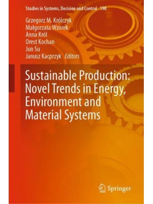 Sustainable Production: Novel Trends in Energy, Environment and Material Systems - Studies in Systems, Decision and Control