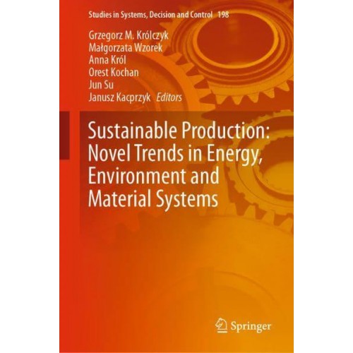 Sustainable Production: Novel Trends in Energy, Environment and Material Systems - Studies in Systems, Decision and Control