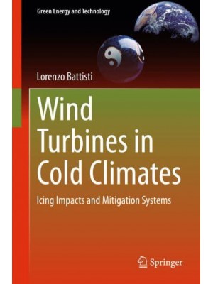 Wind Turbines in Cold Climates : Icing Impacts and Mitigation Systems - Green Energy and Technology