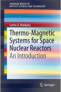 Thermo-Magnetic Systems for Space Nuclear Reactors: An Introduction - SpringerBriefs in Applied Sciences and Technology