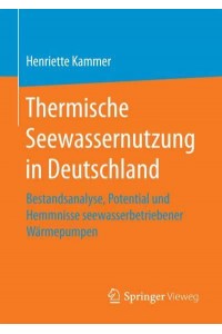Thermische Seewassernutzung in Deutschland : Bestandsanalyse, Potential und Hemmnisse seewasserbetriebener Wärmepumpen