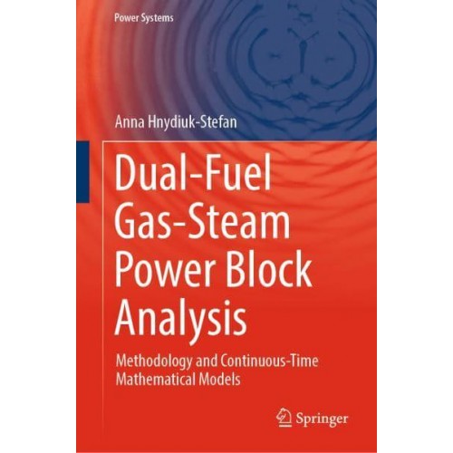 Dual-Fuel Gas-Steam Power Block Analysis : Methodology and Continuous-Time Mathematical Models - Power Systems