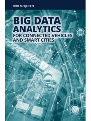 Big Data Analytics for Connected Vehicles and Smart Cities