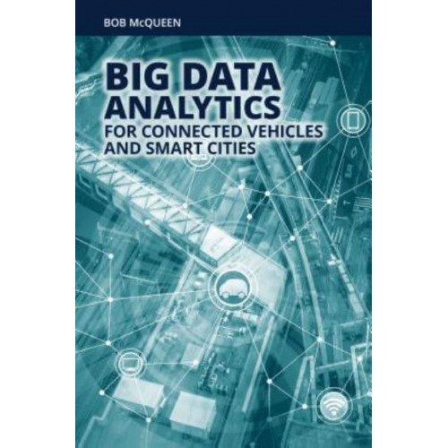 Big Data Analytics for Connected Vehicles and Smart Cities