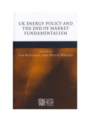 UK Energy Policy and the End of Market Fundamentalism Critical Analyses