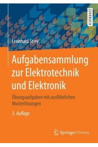 Aufgabensammlung zur Elektrotechnik und Elektronik : Übungsaufgaben mit ausführlichen Musterlösungen