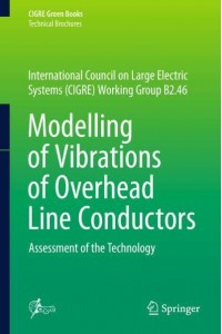 Modelling of Vibrations of Overhead Line Conductors : Assessment of the Technology - CIGRE Green Books