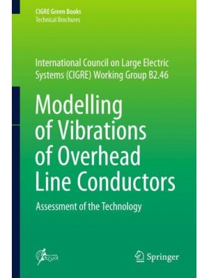 Modelling of Vibrations of Overhead Line Conductors : Assessment of the Technology - CIGRE Green Books