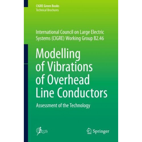 Modelling of Vibrations of Overhead Line Conductors : Assessment of the Technology - CIGRE Green Books