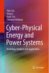 Cyber-Physical Energy and Power Systems : Modeling, Analysis and Application