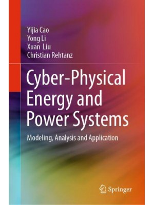 Cyber-Physical Energy and Power Systems : Modeling, Analysis and Application