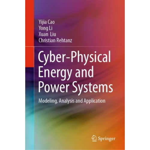 Cyber-Physical Energy and Power Systems : Modeling, Analysis and Application