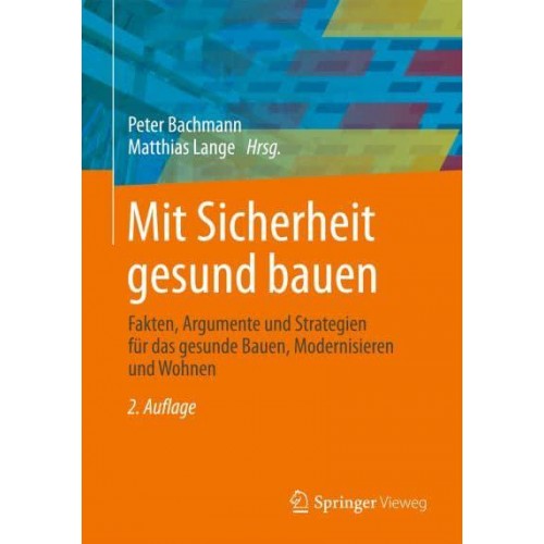 Mit Sicherheit Gesund Bauen Fakten, Argumente Und Strategien Für Das Gesunde Bauen, Modernisieren Und Wohnen
