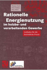 Rationelle Energienutzung im holzbe- und verarbeitenden Gewerbe : Leitfaden für die betriebliche Praxis