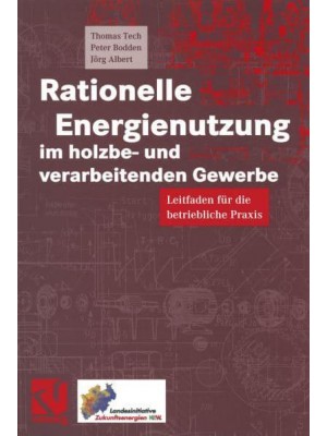 Rationelle Energienutzung im holzbe- und verarbeitenden Gewerbe : Leitfaden für die betriebliche Praxis