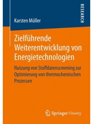 Zielführende Weiterentwicklung von Energietechnologien : Nutzung von Stoffdatenscreening zur Optimierung von thermochemischen Prozessen