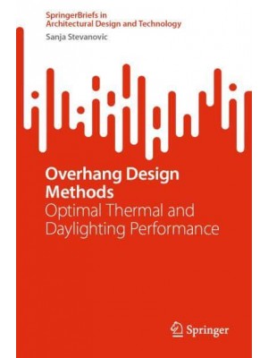 Overhang Design Methods Optimal Thermal and Daylighting Performance - SpringerBriefs in Architectural Design and Technology