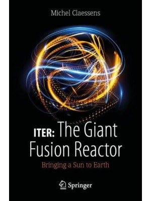 ITER: The Giant Fusion Reactor Bringing a Sun to Earth