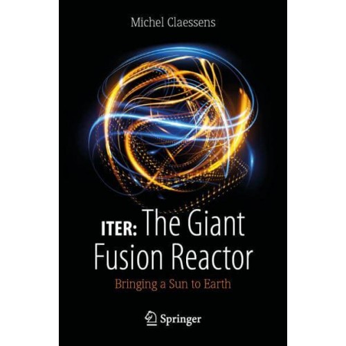 ITER: The Giant Fusion Reactor Bringing a Sun to Earth