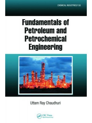 Fundamentals of Petroleum and Petrochemical Engineering - Chemical Industries