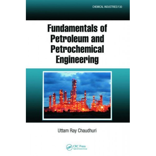 Fundamentals of Petroleum and Petrochemical Engineering - Chemical Industries