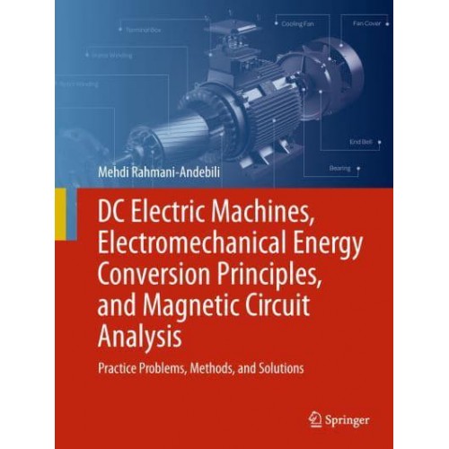 DCc Electric Machines, Electromechanical Energy Conversion Principles, and Magnetic Circuit Analysis Practice Problems, Methods, and Solutions