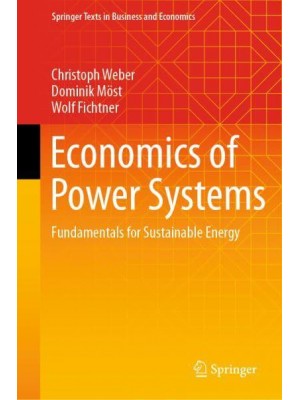 Economics of Power Systems Fundamentals for Sustainable Energy - Springer Texts in Business and Economics