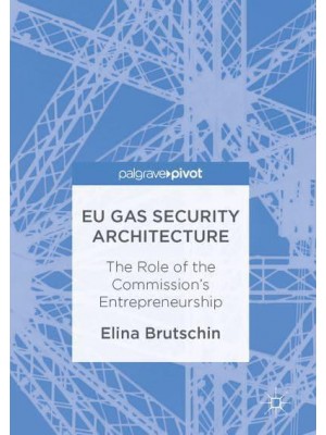EU Gas Security Architecture : The Role of the Commission's Entrepreneurship