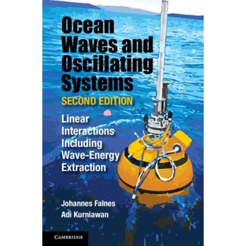 Ocean Waves and Oscillating Systems Linear Interactions Including Wave-Energy Extraction - Cambridge Ocean Technology Series