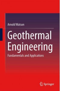 Geothermal Engineering : Fundamentals and Applications