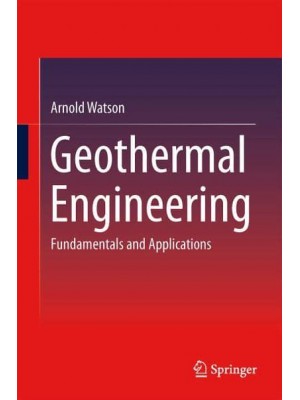 Geothermal Engineering : Fundamentals and Applications