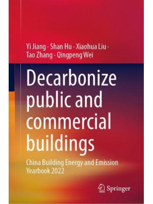 Decarbonize Public and Commercial Buildings China Building Energy and Emission Yearbook 2022