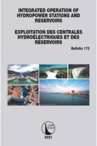 Integrated Operation of Hydropower Stations and Reservoirs Exploitation Des Centrales Hydroélectriques Et Des Réservoirs - ICOLD Bulletins Series