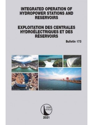 Integrated Operation of Hydropower Stations and Reservoirs Exploitation Des Centrales Hydroélectriques Et Des Réservoirs - ICOLD Bulletins Series