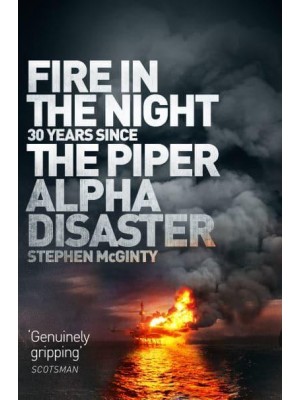 Fire in the Night The Piper Alpha Disaster