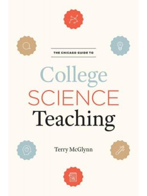 The Chicago Guide to College Science Teaching - Chicago Guides to Academic Life