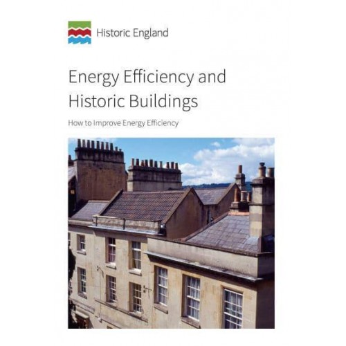 Energy Efficiency and Historic Buildings How to Improve Energy Efficiency - Historic England Guidance