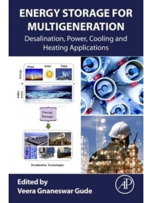 Energy Storage for Multi-Generation Desalination, Power, Cooling and Heating Applications