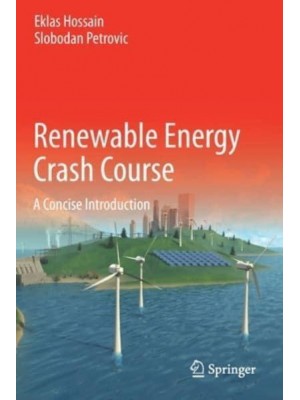 Renewable Energy Crash Course : A Concise Introduction