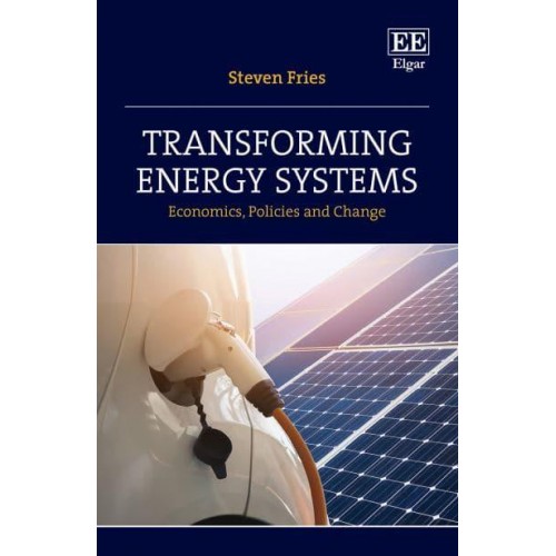 Transforming Energy Systems Economics, Policies and Change