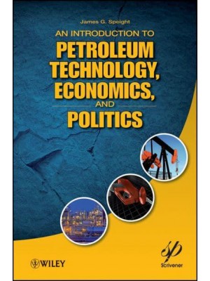 An Introduction to Petroleum Technology, Economics, and Politics