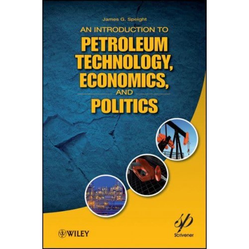 An Introduction to Petroleum Technology, Economics, and Politics